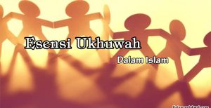 Esensi Ukhuwah