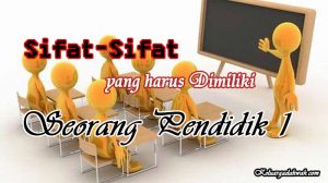 Sifat-Sifat yang Harus Dimiliki Seorang Pendidik 1