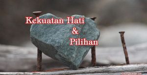 Kekuatan Hati dan Pilihan