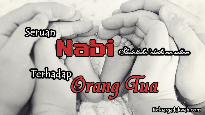 Seruan Nabi Terhadap Orang Tua Seruan Nabi Terhadap Orang Tua