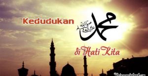 Kedudukan Rasulullah SAW di Hati Kita