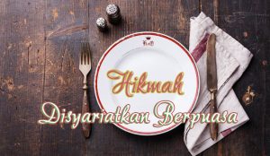 Hikmah Disyariatkan Berpuasa