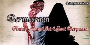 Bermesraan Antara Suami Istri Saat Berpuasa