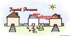Jagalah Perasaan Tetanggamu