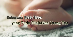 Beberapa Adab Tidur yang Perlu Diajarkan Orang Tua