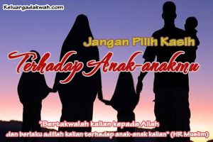 Jangan Pilih Kasih Terhadap Anak-anakmu