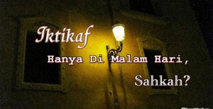 Iktikaf Hanya Di Malam Hari, Sahkah?