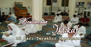 Keutamaan Iktikaf 10 Hari Terakhir Ramadhan
