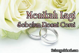 Menikah Lagi Sebelum Resmi Cerai