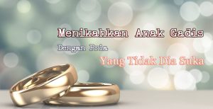Menikahkan Anak Gadis Dengan Pria Yang Tidak Dia Suka