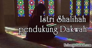 Istri Shalihah pendukung Dakwah