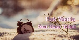 Hak Wanita Saat Masa ‘Iddah