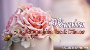 Wanita yang Disunnahkan Untuk Dilamar