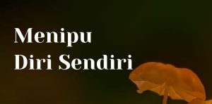 Menipu Diri Sendiri