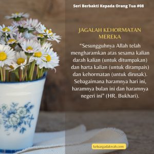 Jagalah kehormatan mereka – Seri Berbakti Kepada Orang Tua #08